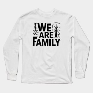 We Are Family Long Sleeve T-Shirt